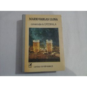     CONVERSATIE  LA  CATEDRALA  -  MARIO  VARGAS  LLOSA